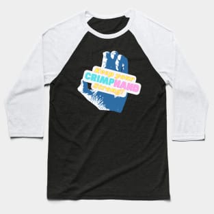 Keep Your Crimp Hand Strong Baseball T-Shirt